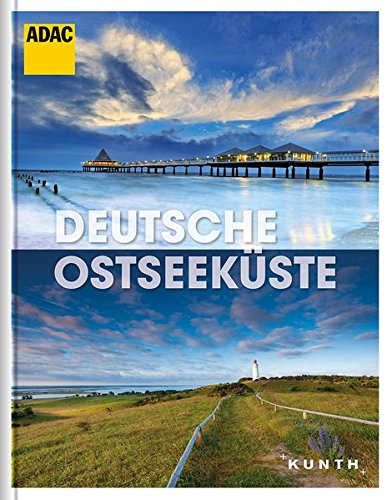 Deutsche Ostseeküste: ADAC Reisebildband (KUNTH ADAC Reisebildband) von Kunth Verlag